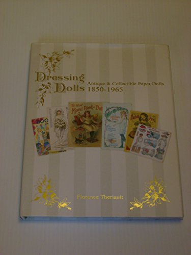 Beispielbild fr Dressing Dolls: Antique and Collectible Paper Dolls, 1850-1965 zum Verkauf von Goodwill