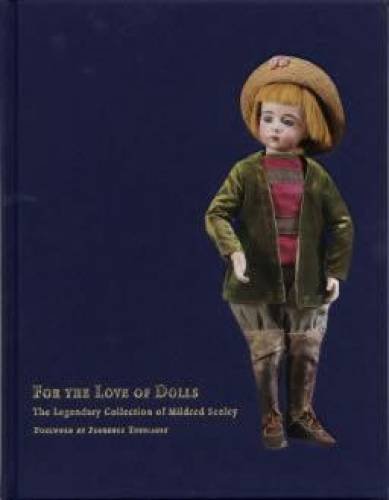 Beispielbild fr For The Love Of Dolls The Legendary Collection of Mildred Seeley zum Verkauf von ThriftBooks-Atlanta