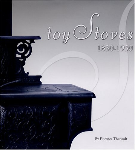 Imagen de archivo de Toy Stoves, 1850-1950 a la venta por Decluttr