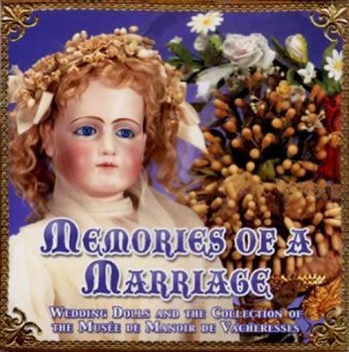 Memories of a Marriage: Wedding Dolls and the Collection of the Musee De Manoir De Vacheresses.