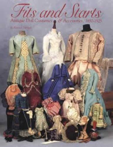 

Fits and Starts: Antique Doll Costumes & Accessories, 1850-1925