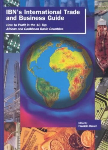 9781931516068: Ibn's International Trade and Business Guide: How to Profit in the 16 Top African and Caribbean Basin Countries
