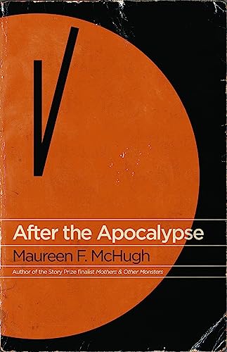 After the Apocalypse: Stories (9781931520294) by McHugh, Maureen F.