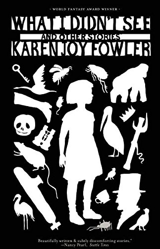 Imagen de archivo de What I Didn't See [Paperback] Fowler, Karen Joy a la venta por Brook Bookstore