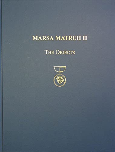 Marsa Matruh II: The Objects/ The University of Pennsylvania Museum of Archaeology and Anthropologys Excavations on Bates Island, Marsa Mathruh Egypt 1985-1989 - White, Donald