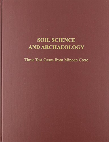 Imagen de archivo de Soil Science and Archaeology: Three Test Cases from Minoan Crete (Prehistory Monographs) a la venta por Powell's Bookstores Chicago, ABAA