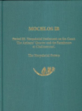 Imagen de archivo de Mochlos IB: Period III. Neopalatial Settlement on the Coast: The Artisans' Quarter and the Farmhouse at Chalinomouri. The Neopalatial Pottery (Prehistory Monographs) (v. 1b) a la venta por The Book Bin