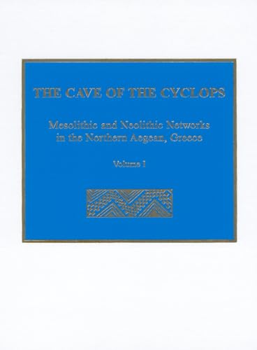 Imagen de archivo de The Cave of the Cyclops: Mesolithic and Neolithic Networks in the Northern Aegean, Greece: Volume I: Intra-Site Analysis, Local Industries, and Regional Site Distribution (Prehistory Monographs) [Hardcover ] a la venta por booksXpress