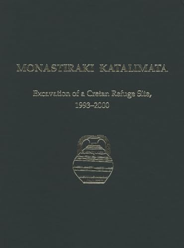 9781931534246: Monastiraki Katalimata: Excavation of a Cretan Refuge Site, 1993-2000 (Prehistory Monographs)
