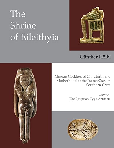 Imagen de archivo de The Shrine of Eileithyia, Minoan Goddess of Childbirth and Motherhood, at the Inatos Cave in Southern Crete: Volume I - The Egyptian-Type Artifacts (Prehistory Monographs) a la venta por Books From California