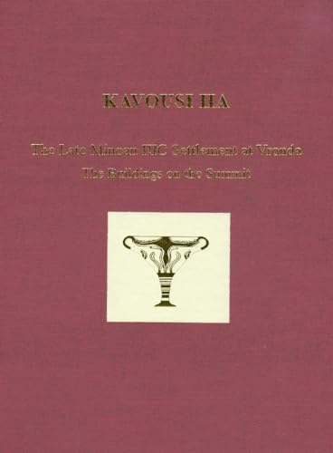 Stock image for Kavousi IIA: The Late Minoan IIIC Settlement at Vronda. The Buildings on the Summit (Prehistory Monographs) for sale by Earl The Pearls