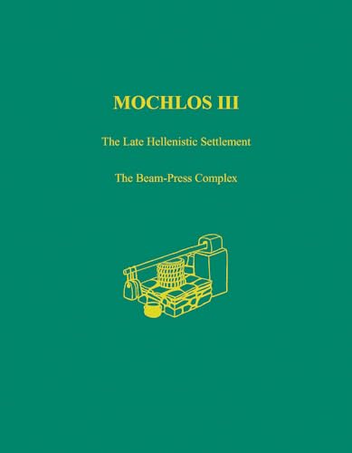 Mochlos: The Late Hellenistic Settlement: Volume 3 - Natalia Vogeikoff-Brogan