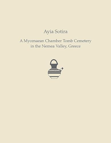 Beispielbild fr Ayia Sotira: A Mycenaean Chamber Tomb Cemetery in the Nemea Valley, Greece (Prehistory Monographs) zum Verkauf von Books From California