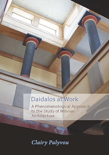 9781931534949: Daidalos at Work: A Phenomenological Approach to the Study of Minoan Architecture