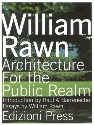 Beispielbild fr William Rawn: Architecture for the Public Realm zum Verkauf von ThriftBooks-Atlanta
