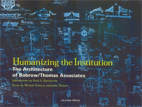 Beispielbild fr Humanizing the Institution: The Architecture of Bobrow/Thomas and Associates zum Verkauf von HPB Inc.