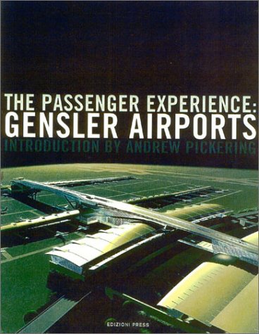 The Passenger Experience: Gensler Airports (9781931536141) by Pickering, Andrew; Seward, Aaron