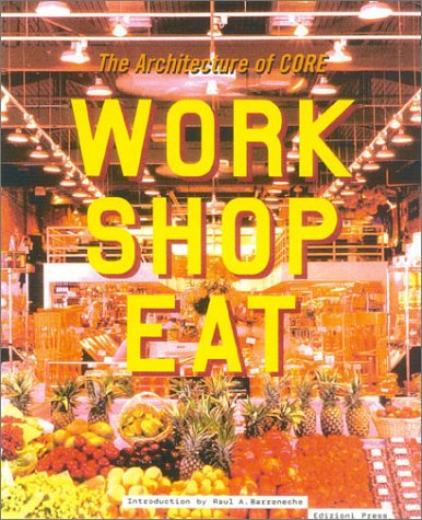 Work Shop Eat: The Architecture of CORE