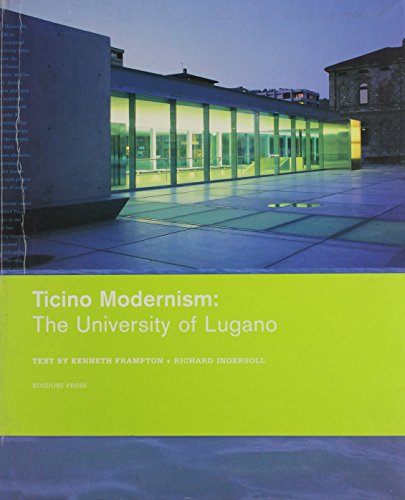 Ticino Modernism: The University of Lugano (9781931536288) by Frampton, Kenneth; Ingersoll, Richard