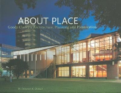Stock image for About Place: Goody Clancy's Architecture, Planning, And Preservation for sale by Bookmans