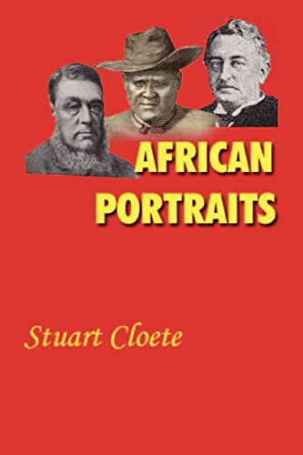 Stock image for African Portraits: A Biography of Paul Kruger, Cecil Rhodes and Lobengula for sale by WorldofBooks