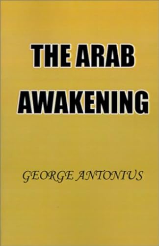 

The Arab Awakening: The Story of the Arab National Movement