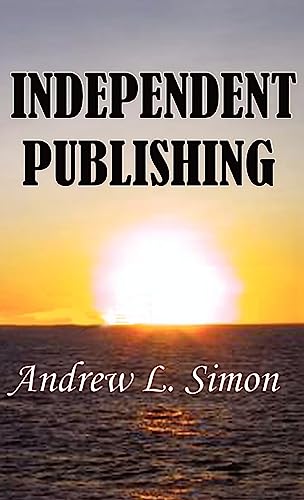 Independent Publishing (9781931541992) by Simon, Andrew L