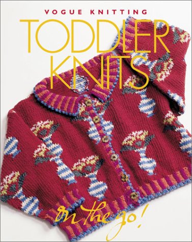 Stock image for Vogue? Knitting on the Go! Toddler Knits for sale by SecondSale