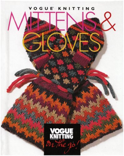 Beispielbild fr Mittens & Gloves: Vogue Knitting on the (Vogue Knitting on the Go) zum Verkauf von WorldofBooks