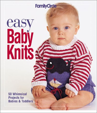 Stock image for Easy Baby Knits: 50 Whimsical Projects for Babies & Toddlers for sale by Ergodebooks