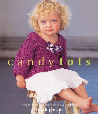 Stock image for Candy Tots: Unique Crochet for Babies & Toddlers (Vogue Magazine) for sale by Wonder Book