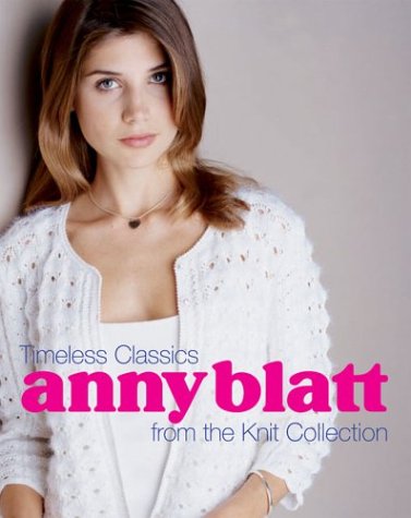 Stock image for Anny Blatt : Timeless Classics from the Knit Collection for sale by Better World Books