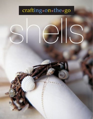 9781931543347: Crafting on the Go: Shells