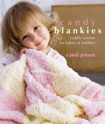 9781931543415: Candy Blankies: Cuddly Crochet for Babies & Toddlers