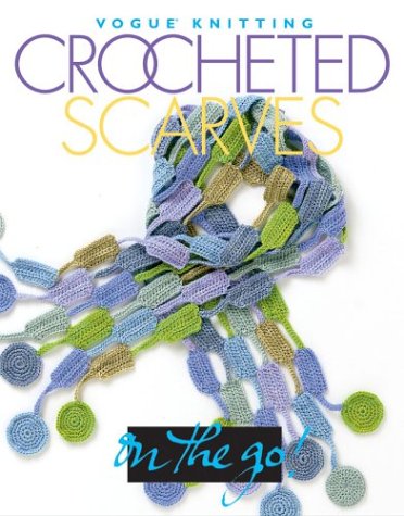 Stock image for Vogue? Knitting on the Go! Crocheted Scarves for sale by Front Cover Books