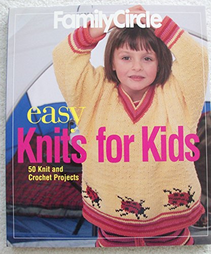 Imagen de archivo de Family Circle Easy Knits for Kids: 50 Knit and Crochet Projects a la venta por HPB-Diamond