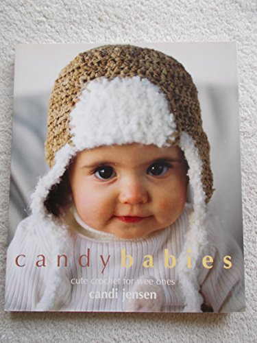 Stock image for Candy Babies: Cute Crochet for Wee Ones for sale by ThriftBooks-Dallas