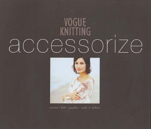 Stock image for Vogue Knitting Accessorize: Scarves Hats Ponchos Socks & Mittens for sale by ThriftBooks-Atlanta