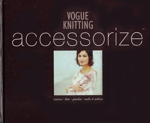 Stock image for Vogue? Knitting Accessorize: Scarves ? Hats ? Ponchos ? Socks Mittens for sale by Front Cover Books