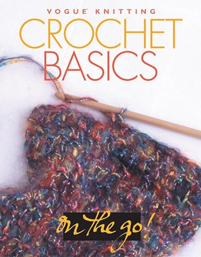 Stock image for Vogue? Knitting on the Go! Crochet Basics for sale by Books of the Smoky Mountains