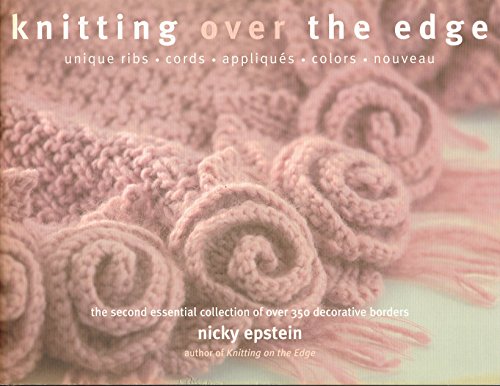 Beispielbild fr Knitting Over The Edge: Unique Ribs, Cords, Appliques, Colors, Nouveau zum Verkauf von Wonder Book