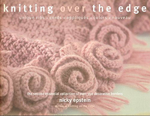 Imagen de archivo de Knitting Over The Edge: Unique Ribs, Cords, Appliques, Colors, Nouveau a la venta por ZBK Books