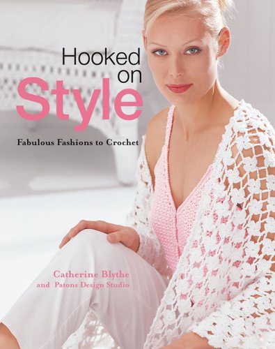 Stock image for Hooked on Style: Fabulous Fashions to Crochet for sale by Front Cover Books