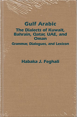9781931546492: Gulf Arabic: The Dialects of Kuwait, Bahrain, Qatar, Uae, and Oman: Grammar, Dialogues, and Lexicon