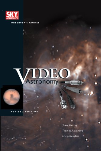 Video Astronomy (Sky & Telescope Observer's Guides), Revised Edition (9781931559096) by Massey, Steve; Dobbins, Thomas; Douglass, Eric