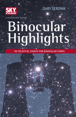 Imagen de archivo de Binocular Highlights: 99 Celestial Sights for Binocular Users (Sky Telescope Stargazing) a la venta por Hafa Adai Books