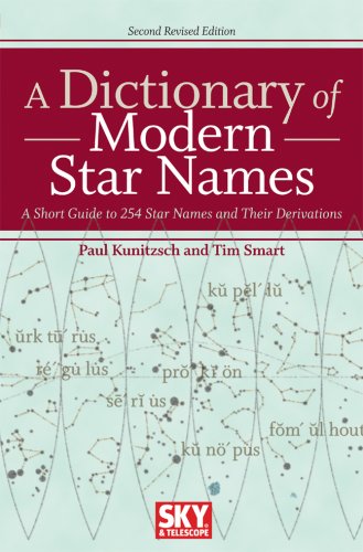 A Dictionary of Modern Star Names: A Short Guide to 254 Star Names and Their Derivations (9781931559447) by Kunitzsch, Paul; Smart, Tim