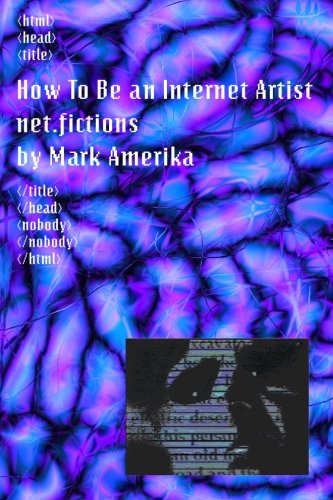 Imagen de archivo de How To Be an Internet Artist a la venta por Revaluation Books