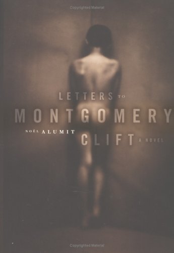 9781931561020: Letters to Montgomery Clift: A Novel / by Noeel Alumit.