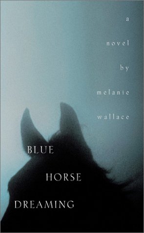 Beispielbild fr Blue Horse Dreaming: A Novel zum Verkauf von Front Cover Books